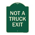Signmission Designer Series Not Truck Exit, Green & Tan Heavy-Gauge Aluminum Sign, 18" L, 24" H, G-1824-23548 A-DES-G-1824-23548